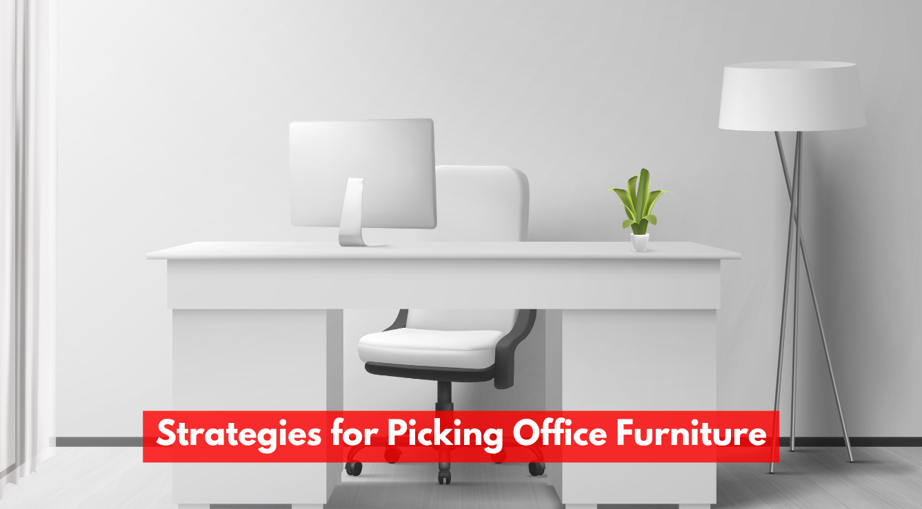 Top Strategies for Picking Office Furniture